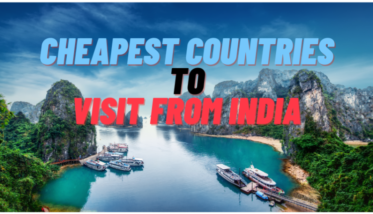 Embark on budget-friendly adventures! Explore the image for insights into the "Cheapest Countries To Visit From India" and plan your affordable travel itinerary.